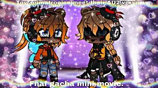 Toy animatronics meet thier AU2 version.   {Fnaf Gacha mini movie.}    {Drama warning⚠️}    {My AU}