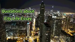 Quotations about City life essay|important quotations||Quotations in easy wording