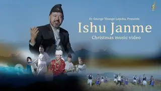 Ishu Janme##christmas Carol Video Video##Fr. George  Thango Lepcha