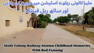 Malir Colony Railway Station Childhood Memories With Rail Fanning | Eat and Travel Vlogs |