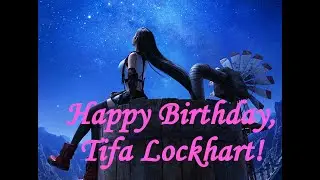 For Tifa, With Love - A Happy Birthday Tribute to Tifa Lockhart