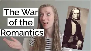 The War of the Romantics: Music History's Petty Rivalry