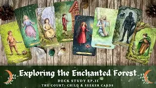Exploring the Enchanted Forest Ep. 11 | Courts: Child & Seeker cards | Tarot Deck Study