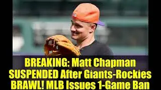 BREAKING: Matt Chapman SUSPENDED After Giants-Rockies BRAWL! MLB Issues 1-Game Ban