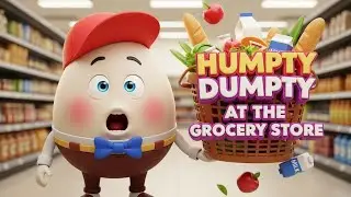 Humpty Dumpty at the Grocery Store 🥚🛒🎵 | Fun Kids Story & Nursery Rhyme Adventure 🌈👶