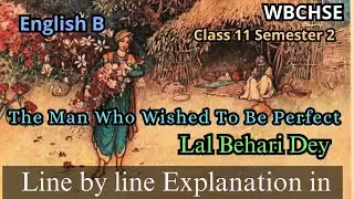 The Man Who Wished To Be Perfect| Lal Behari Dey|Easy explanation in Hindi|Class 11 semester 2