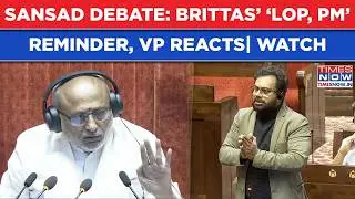 Parliament High-Voltage Drama: John Brittas Schooled By VP As He Draws This 'LoP, PM' Comparo
