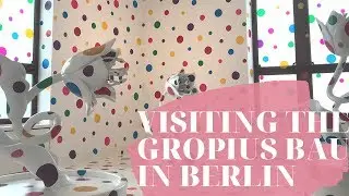 Living in Berlin: Visiting the Gropius Bau