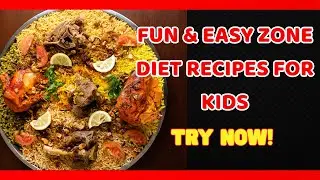 Fun & Easy Zone Diet Recipes for Kids: Healthy, Family-Friendly Meals! Healthy Start