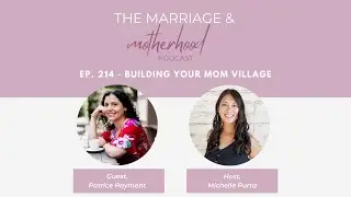 Ep. 214 - Building Your Mom Village with Patrice Payment