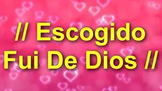 │Escogido Fui De DIOS│- Alabanzas de Adoraciones (Letra - Lyrics)
