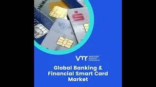 Banking and Financial Smart Card Market Overview, Size, Share, Forecast