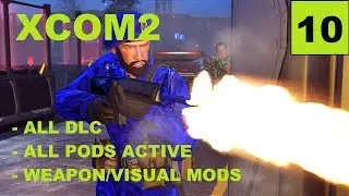 XCOM2 [S3] All Pods Active &ndash; Ep10 &ndash; Legend, Modded, Honestman &ndash; Operation Death Tooth