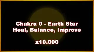 Reiki | Chakra 0 - Earth Star (below the feet) - Heal, Balance, Improve | x10000 Amplified