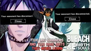 DOUBLE RAGE QUIT THESE LAG WARRIORS ARE GETTING COOKED IN BLEACH REBIRTH OF SOULS