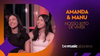 Be Music Sessions | @amandaemanuoficial - Nosso Jeito de Viver