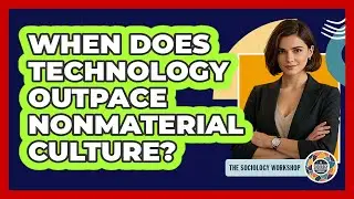 When Does Technology Outpace Nonmaterial Culture?