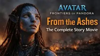 Avatar: Frontiers of Pandora &ndash; From the Ashes | FULL MOVIE (All Cutscenes & Story) 4K