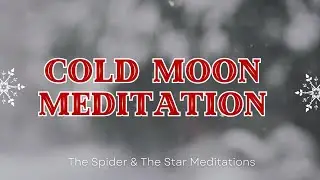 December Full Moon Meditation: The Cold Moon Guided Meditation