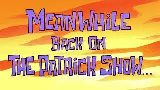 Meanwhile Back on the Patrick Show... | The Patrick Star Show Time Card #24