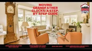 Moving Grandfather Clocks: A Step-By-Step Guide | Abreu Movers Near Me Westchester