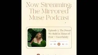 Episode 5: The Power We Hold in Times of Fear + Uncertainty