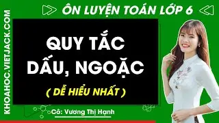 Quy tắc dấu ngoặc | Toán lớp 6 - Chương trình mới | Cô Vương Hạnh