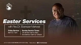Easter Service with Rev. Dr. Ebenezer Markwei @ Life Cathedral