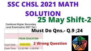 SSC CHSL 2021 TIER-1 ( 25 May ; Shift-2) Math Solution  by  Freak Education | CHSL 2021 Solved Paper