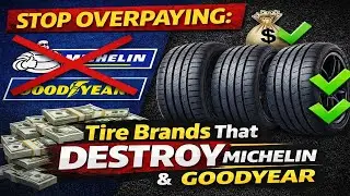 Stop Overpaying: 11 Tire Brands That DESTROY Michelin & Goodyear