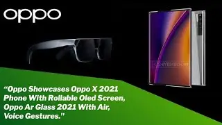 OPPO X 2021 Rollable Concept Phone First Look |OPPO AR Glass 2021 | OPPO New Products Available 2021