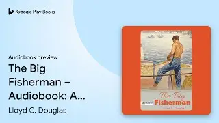 The Big Fisherman &ndash; Audiobook: A Tale of Faith,&hellip; by Lloyd C. Douglas &middot; Audiobook preview