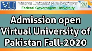 Admission open in VU of Pakistan in fall-2020|| MS, M.A, BS, and Diploma programs.