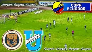 Cuenca Juniors vs Universidad Cat&oacute;lica Copa Ecuador 2025 EN VIVO