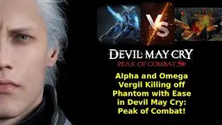 Devil May Cry: Peak of Combat - Alpha and Omega Vergil Taking on Phantom