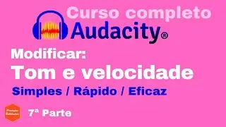 Curso tutorial Audacity (português) - Como modificar o tom / disfarçar  voz / mudar velocidade