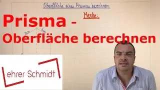 Prisma - Oberfläche berechnen | Körper | Mathematik | Lehrerschmidt