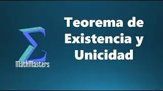 Teorema de Existencia y Unicidad: Explicación Práctica
