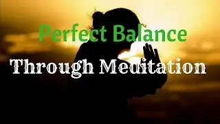 Alan Watts ~ Perfect Balance Through Meditation (Psychology)