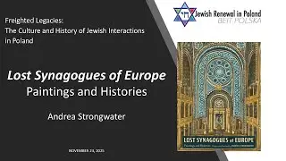 Andrea Strongwater. Lost Synagogues of Europe  Paintings and Histories.