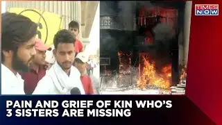 Delhi Fire Tragedy | Heart-Wrenching Tale Of A Brother Who's 3 Sisters Are Missing | Breaking News