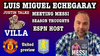LUIS MIGUEL ECHEGARAY | FROM PERU TO ASTON | MESSI BOOK | SEASON THOUGHTS | LAST GAME SHOOTOUT
