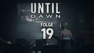 UNTIL DAWN  - LAUF SAM! &ndash; | Let's Play Deutsch | Ep.19