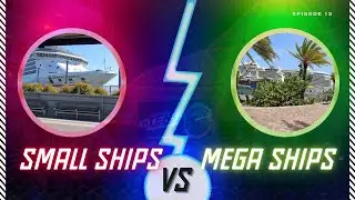 Small Cruise Ships -VS- Mega Cruise Ships Episode 15