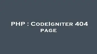 PHP : CodeIgniter 404 page