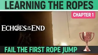 Echoes of the End - Learning the Ropes 🏆 Trophy / Achievement Guide (Chapter 1)