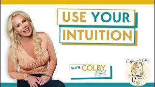Ep 1 Use your intuition! Coffee with Colby-