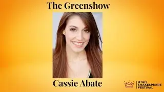 The Greenshow Director's Spotlight, Cassie Abate at the Utah Shakespeare Festival