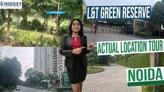 L&T Green Reserve | New Launch 3BHK, 4BHK & 5BHK Flats in Sector 128 Noida | Location Tour 2025