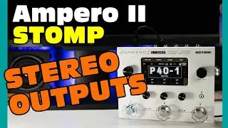 Maximizing the STEREO OUTPUTS | Hotone Ampero II Stomp